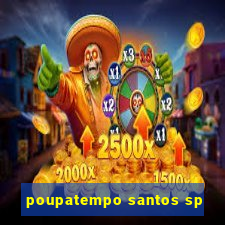 poupatempo santos sp